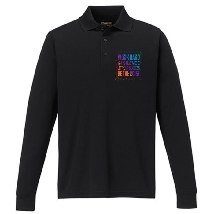 Work Hard In Silence Let Your Success Be The Noise Performance Long Sleeve Polo