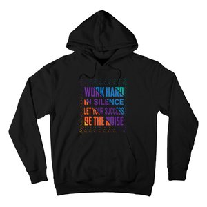 Work Hard In Silence Let Your Success Be The Noise Hoodie