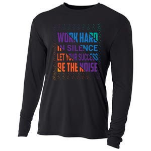 Work Hard In Silence Let Your Success Be The Noise Cooling Performance Long Sleeve Crew