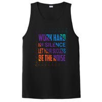 Work Hard In Silence Let Your Success Be The Noise PosiCharge Competitor Tank