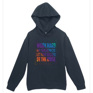 Work Hard In Silence Let Your Success Be The Noise Urban Pullover Hoodie