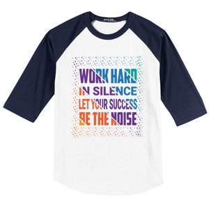 Work Hard In Silence Let Your Success Be The Noise Baseball Sleeve Shirt