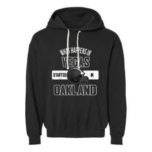 What Happens In Vegas Started In Oakland Perfect Sporty Gift Garment-Dyed Fleece Hoodie