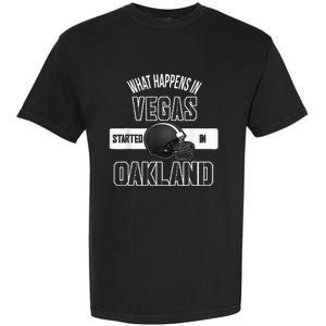 What Happens In Vegas Started In Oakland Perfect Sporty Gift Garment-Dyed Heavyweight T-Shirt