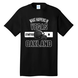 What Happens In Vegas Started In Oakland Perfect Sporty Gift Tall T-Shirt