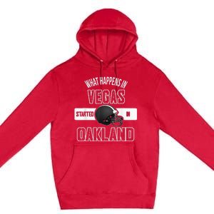 What Happens In Vegas Started In Oakland Perfect Sporty Gift Premium Pullover Hoodie