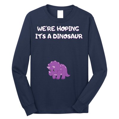We're Hoping It's A Dinosaur Funny Pregnancy Long Sleeve Shirt