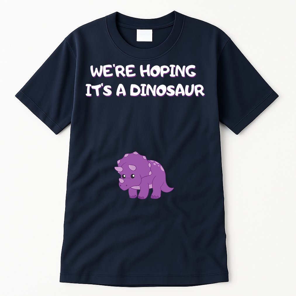 We're Hoping It's A Dinosaur Funny Pregnancy Tall T-Shirt