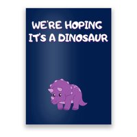 We're Hoping It's A Dinosaur Funny Pregnancy Poster