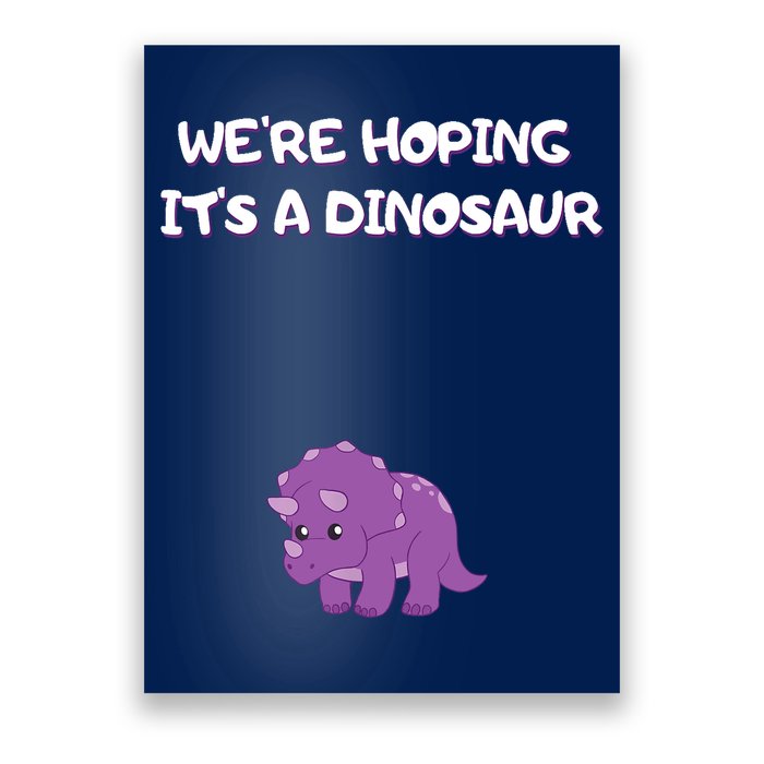 We're Hoping It's A Dinosaur Funny Pregnancy Poster