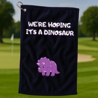 We're Hoping It's A Dinosaur Funny Pregnancy Golf Towel