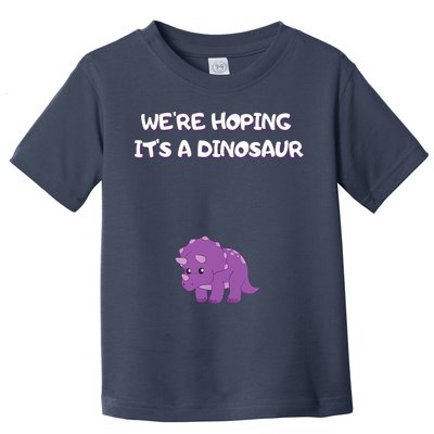 We're Hoping It's A Dinosaur Funny Pregnancy Toddler T-Shirt