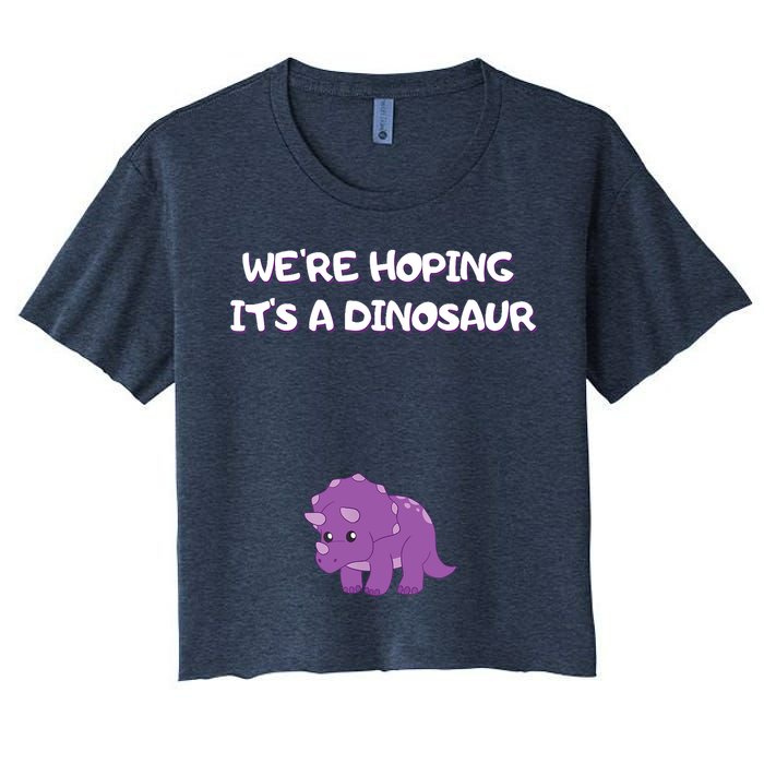 We're Hoping It's A Dinosaur Funny Pregnancy Women's Crop Top Tee