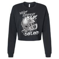 What Happens In Vegas Started In Oakland Football Fan Cropped Pullover Crew