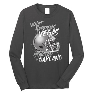 What Happens In Vegas Started In Oakland Football Fan Long Sleeve Shirt