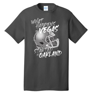 What Happens In Vegas Started In Oakland Football Fan Tall T-Shirt