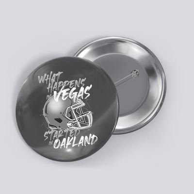 What Happens In Vegas Started In Oakland Football Fan Button