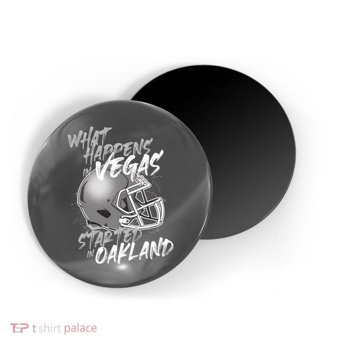 What Happens In Vegas Started In Oakland Football Fan Magnet