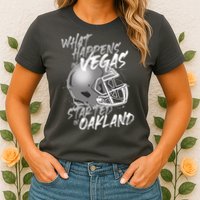 What Happens In Vegas Started In Oakland Football Fan Womens T-Shirt