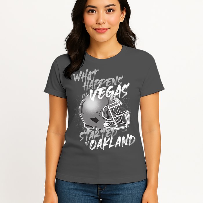 What Happens In Vegas Started In Oakland Football Fan Womens T-Shirt