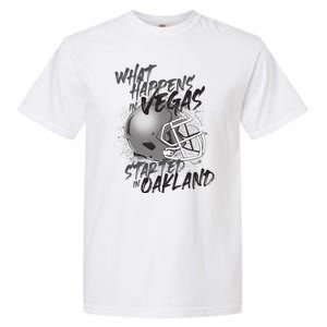 What Happens In Vegas Started In Oakland Football Fan Garment-Dyed Heavyweight T-Shirt