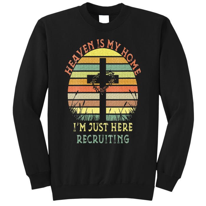 Womens Heaven Is My Home Im Just Here Recruiting Funny Christian Tall Sweatshirt