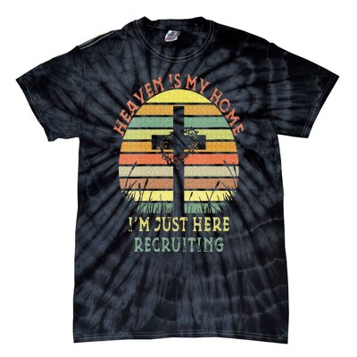 Womens Heaven Is My Home Im Just Here Recruiting Funny Christian Tie-Dye T-Shirt