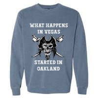 What Happens In Vegas Started In Oak Town Garment-Dyed Sweatshirt
