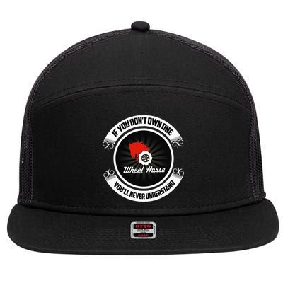Wheel Horse If You DonT Own One YouLl Never Understand 7 Panel Mesh Trucker Snapback Hat