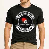 Wheel Horse If You DonT Own One YouLl Never Understand Performance Shirt