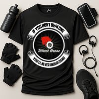 Wheel Horse If You DonT Own One YouLl Never Understand Performance Shirt