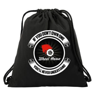 Wheel Horse If You DonT Own One YouLl Never Understand Drawstring Bag