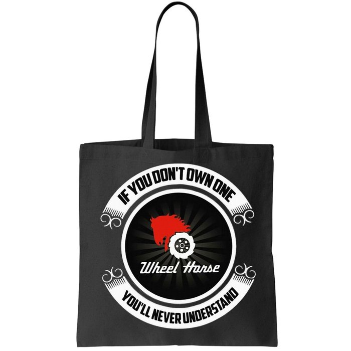 Wheel Horse If You DonT Own One YouLl Never Understand Bag