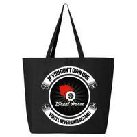Wheel Horse If You DonT Own One YouLl Never Understand 25L Jumbo Tote