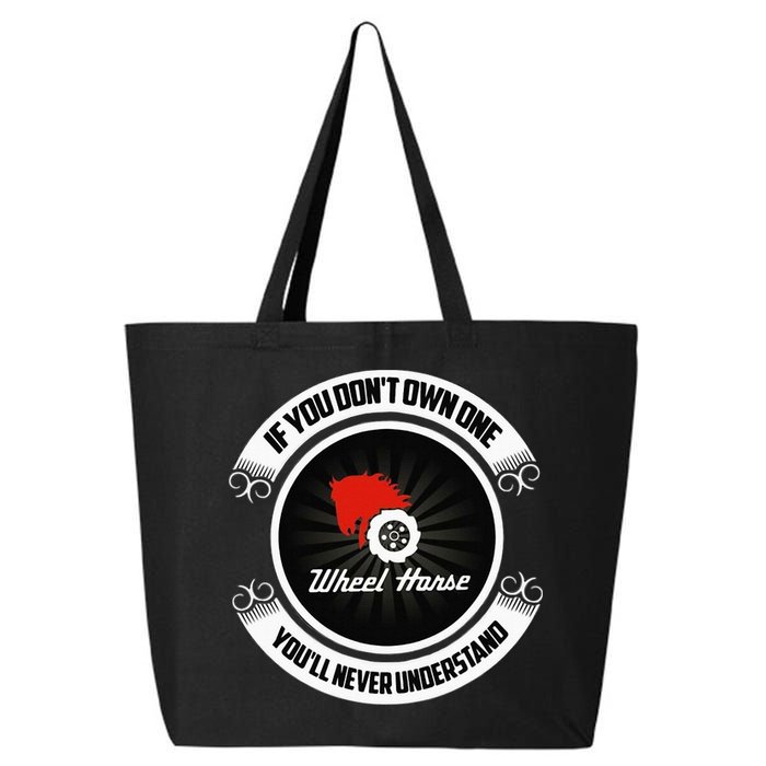 Wheel Horse If You DonT Own One YouLl Never Understand 25L Jumbo Tote