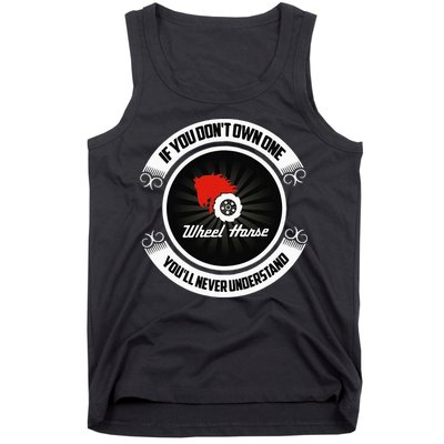Wheel Horse If You DonT Own One YouLl Never Understand Tank Top