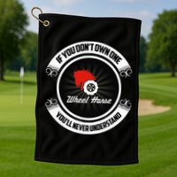 Wheel Horse If You DonT Own One YouLl Never Understand Golf Towel