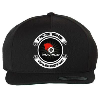 Wheel Horse If You DonT Own One YouLl Never Understand Wool Snapback Cap