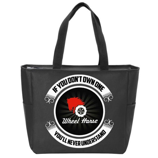 Wheel Horse If You DonT Own One YouLl Never Understand Zip Tote Bag