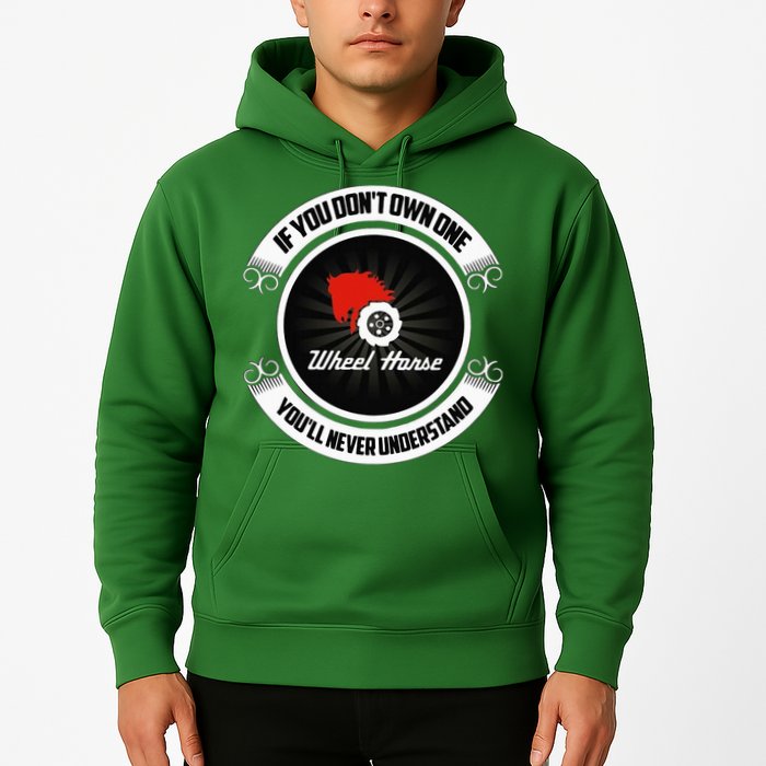 Wheel Horse If You DonT Own One YouLl Never Understand Hoodie