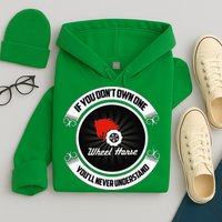 Wheel Horse If You DonT Own One YouLl Never Understand Hoodie
