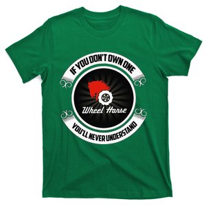 Wheel Horse If You DonT Own One YouLl Never Understand T-Shirt