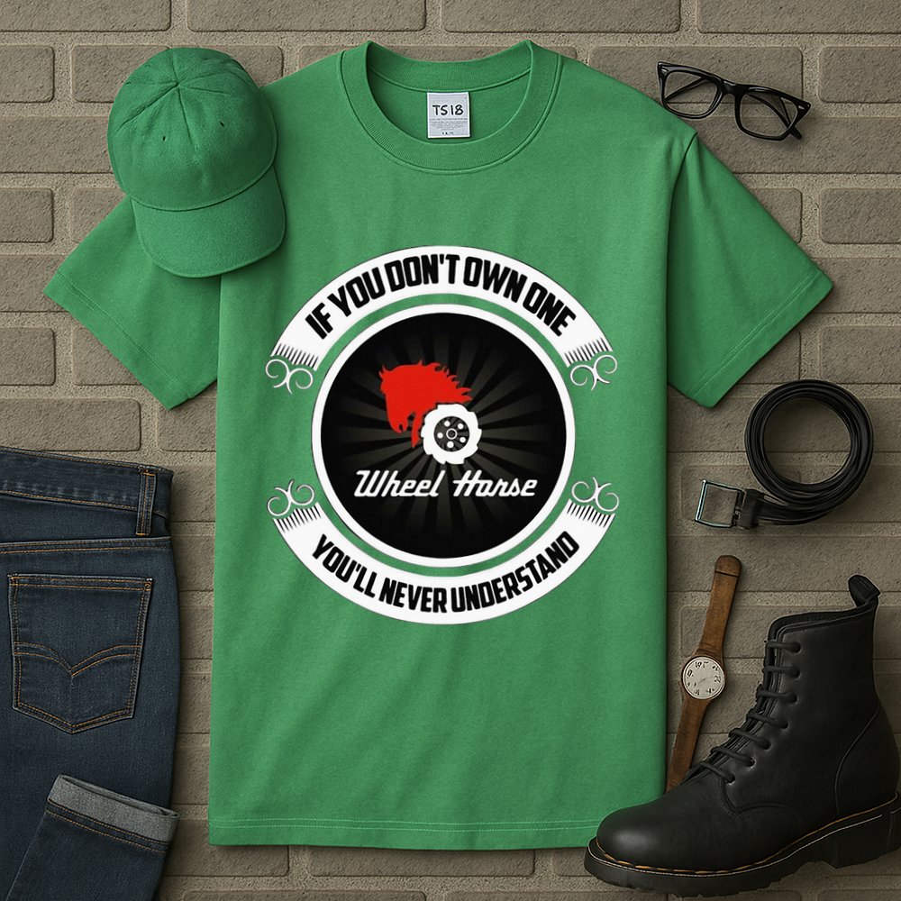 Wheel Horse If You DonT Own One YouLl Never Understand Tall T-Shirt