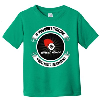 Wheel Horse If You DonT Own One YouLl Never Understand Toddler T-Shirt