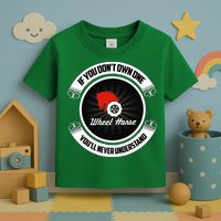 Wheel Horse If You DonT Own One YouLl Never Understand Toddler T-Shirt