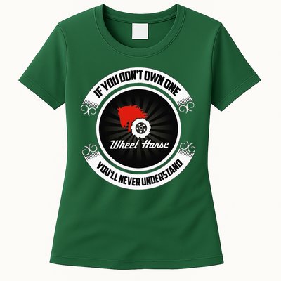 Wheel Horse If You DonT Own One YouLl Never Understand Womens T-Shirt