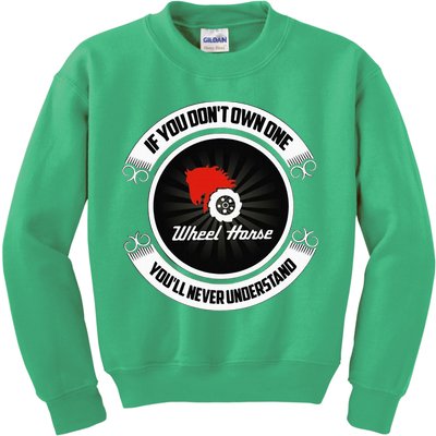 Wheel Horse If You DonT Own One YouLl Never Understand Kids Sweatshirt