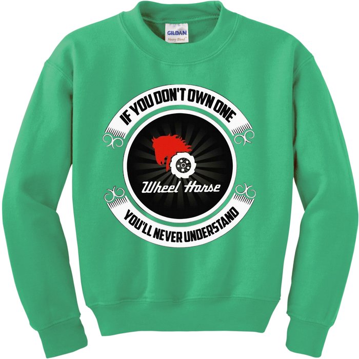 Wheel Horse If You DonT Own One YouLl Never Understand Kids Sweatshirt