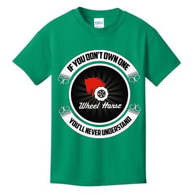Wheel Horse If You DonT Own One YouLl Never Understand Kids T-Shirt