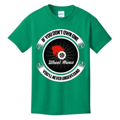 Wheel Horse If You DonT Own One YouLl Never Understand Kids T-Shirt